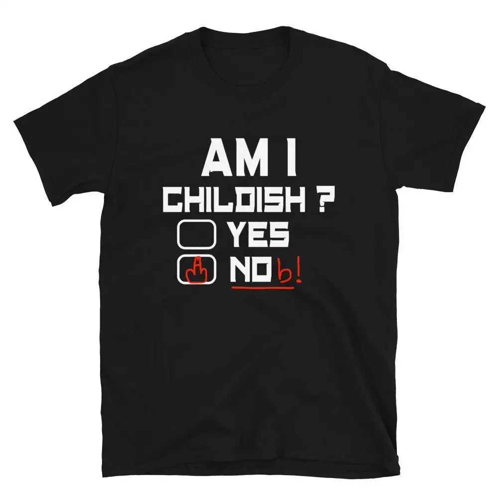 Childish Funny for Friend T Shirt Am I Offensive Joke Humour