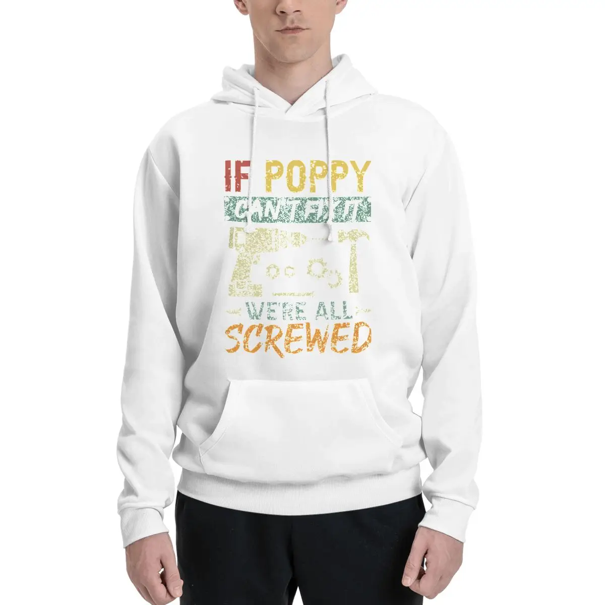 Als Papaver Het Niet Kan Repareren, Zijn We Allemaal Geschroefd Polyester Hoodie Heren Sweatershirt Warme Kleuren Maten