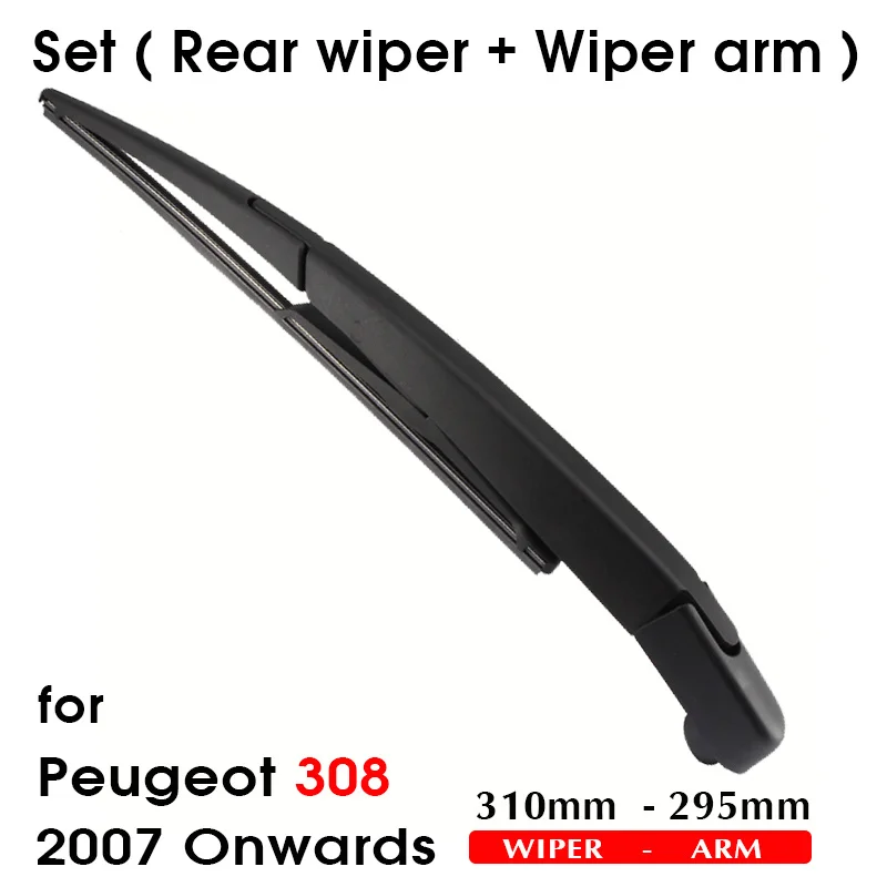 Car Wiper Blade For Peugeot 308 2007 Onwards Rear Back Windshield Windscreen Rear Wiper 310mm+Arm 295mm Car Accessories