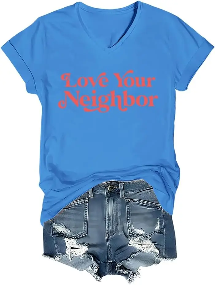 

Love Your Neighbor Shirt, Love Your Neighbor TShirt VNeck