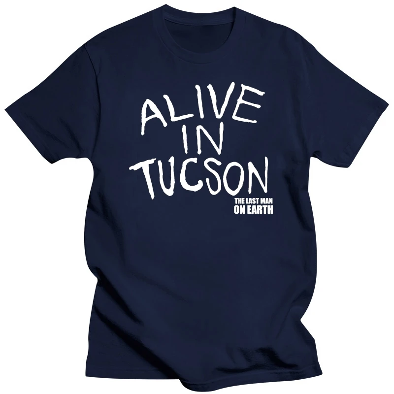 Custom Shirt Design Last Man On Earth Alive In Tucson Short Cotton Crew Neck Shirts For Men