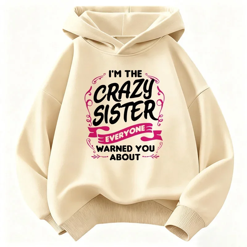 „I'M THE CRAZY SISTER EVERYONE WARNED YOU ABOUT“-Sweatshirt mit Buchstabenaufdruck für Kinder, süßer Kapuzenpullover für Mädchen, lässige Herbst-Hoodies
