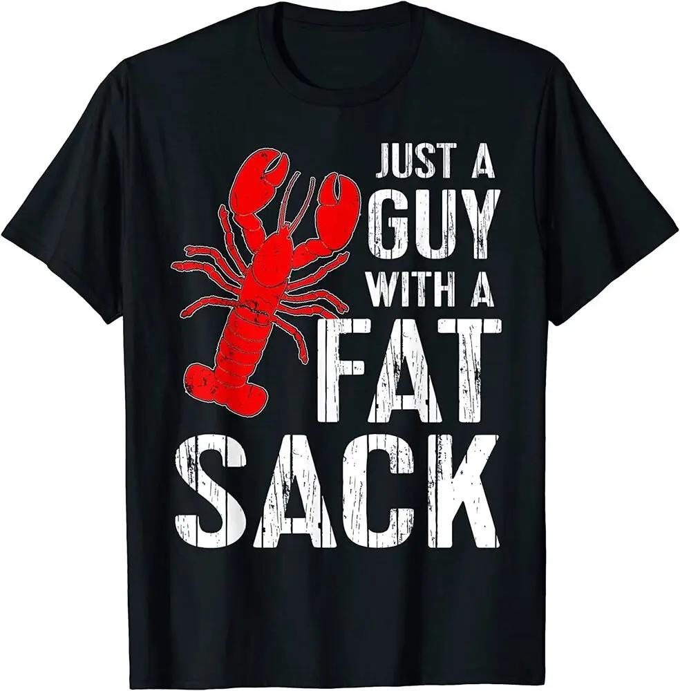 NEW! Crawfish Boil Tee Funny Just A Guy With A Fat Sack Crawfish T-Shirt  Tees High Quality 100%Cotton Short Sleeve