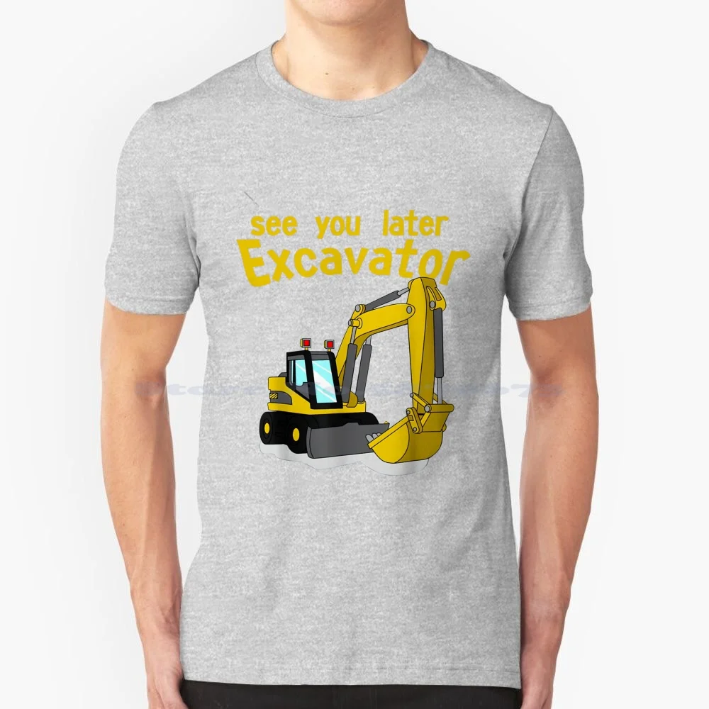 See You Later Excavator T Shirt 100% Cotton Tee Construction Tv Show Digger Scoop Lofty Muck Roley Dizzy Wendy Can Fix It