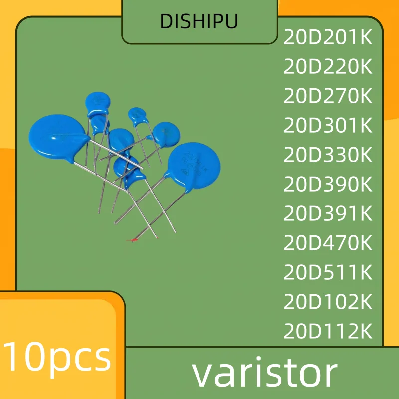 10pcs 20D201K 20D220K 20D270K 20D301K 20D330K 20D390K 20D391K 20D470K 20D511K 20D102K 20D112K varistor