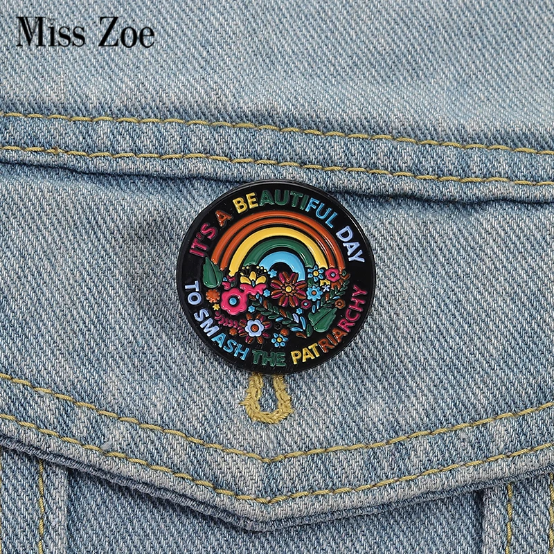 

TO SMASH THE PATRIARCH Enamel Pins Custom IT IS A BEAUTIFUL DAY Brooches Lapel Badges Clothes Jewelry Gift for Kids Friends