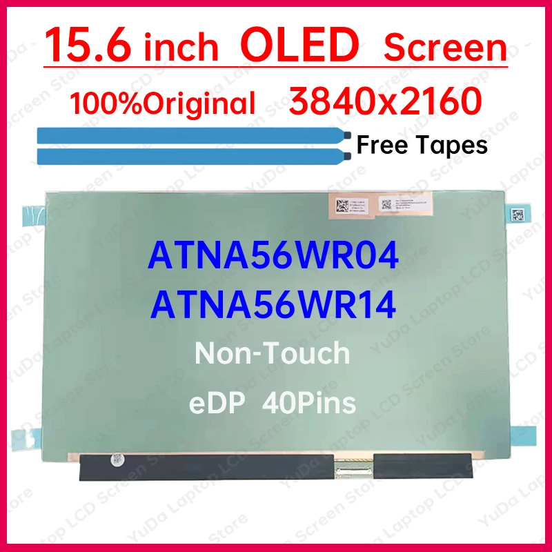 

ATNA56WR04 ATNA56WR14 ATNA56WR04-0 ATNA56WR14-0 15.6 Inch 4K Laptop LCD OLED Screen Replacement Display Panel 3840x2160 40 Pins