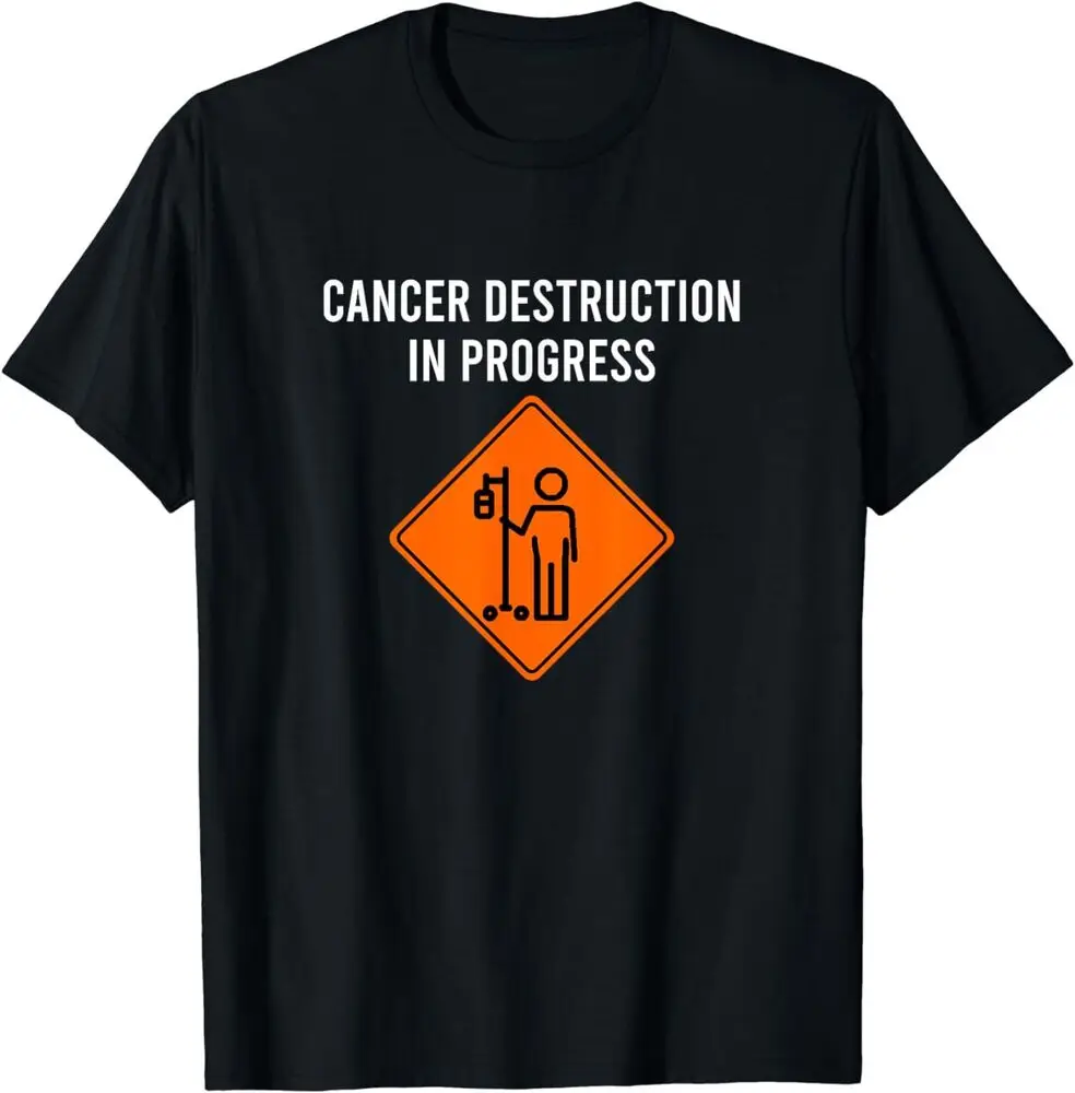 Funny Joke Chemo Day Cancer Destruction In Progress Meme T-Shirt Unisex T-shirts For Man Woman Short Summer Tees