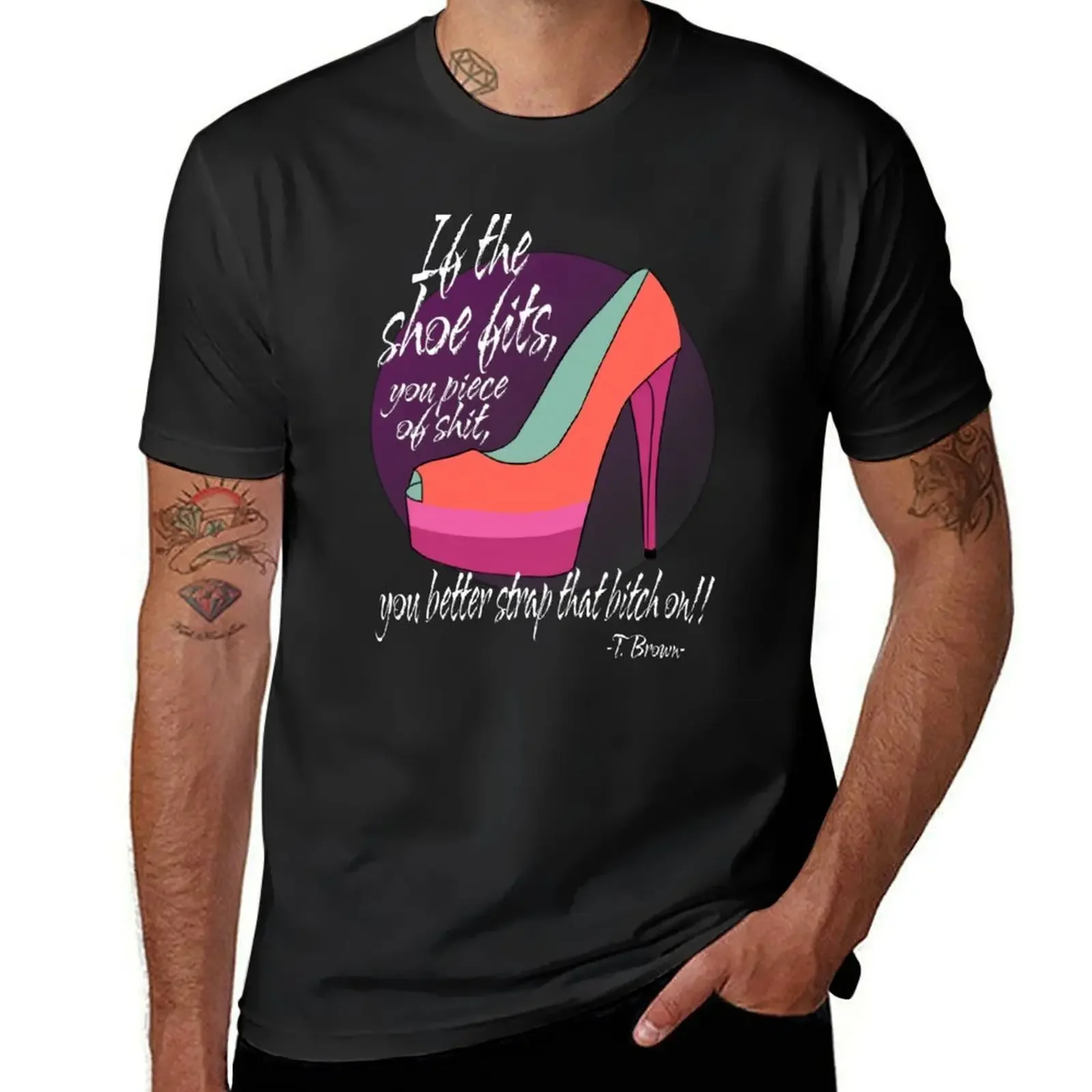 

If the shoe fits T-Shirt cheap stuff custom t shirt heavy weight t shirts for men