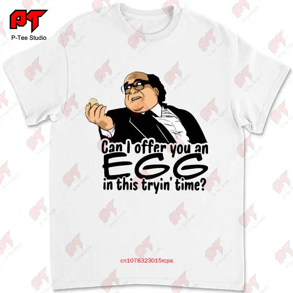 Danny Devito Can I Offer You An Egg In This Trying' Time T-shirt OFSC