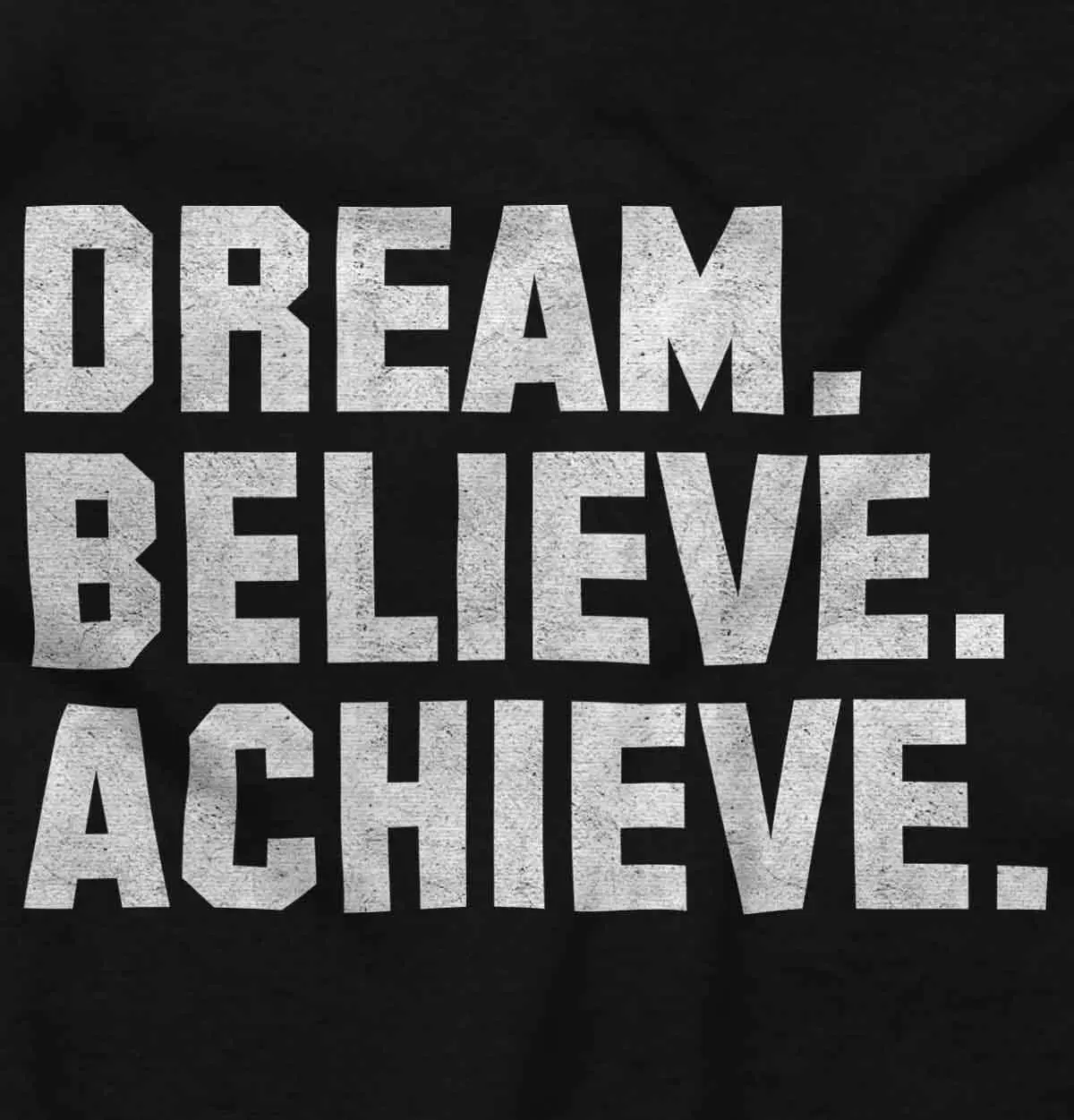 Brisco Brands Dream Believe Achieve Inspirational Graphic T Shirt Men or Women