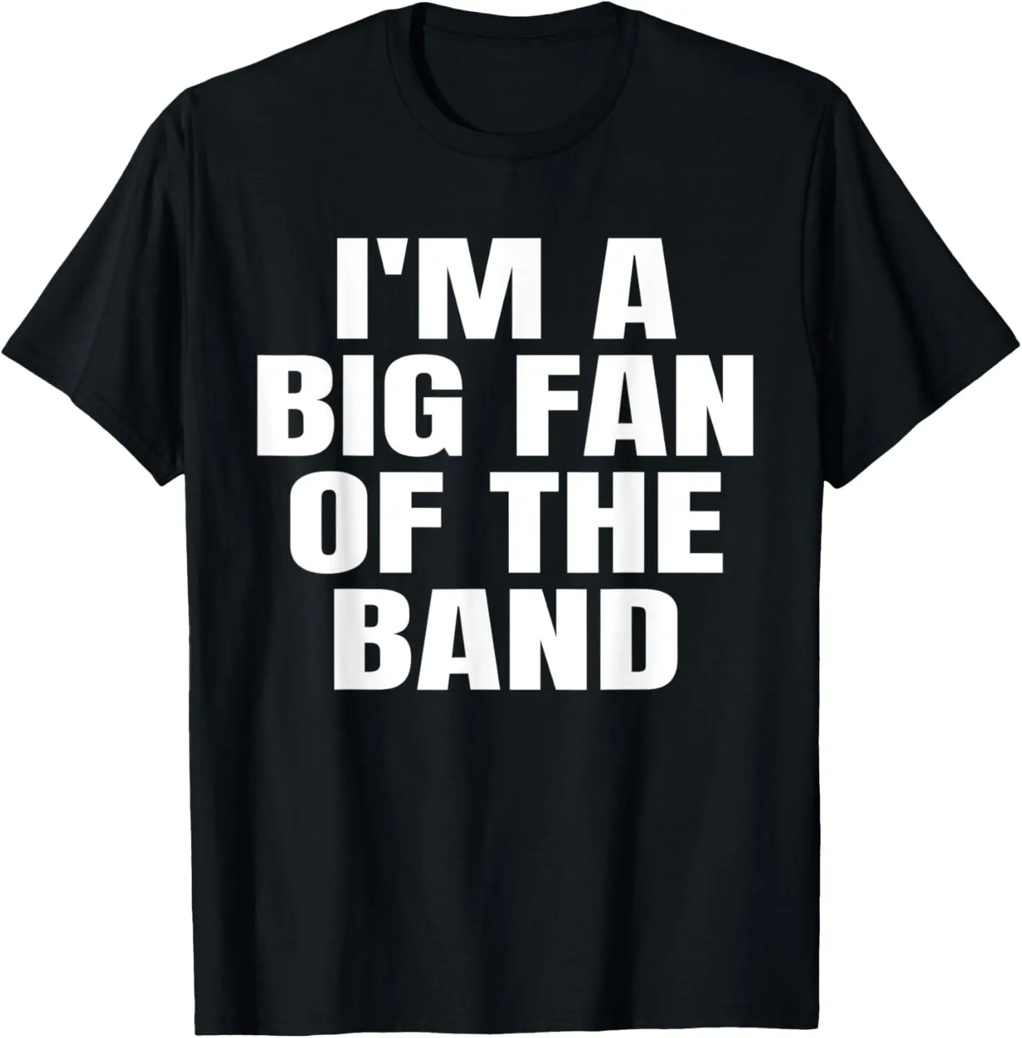 

Funny I’m a big fan of the band T-Shirt