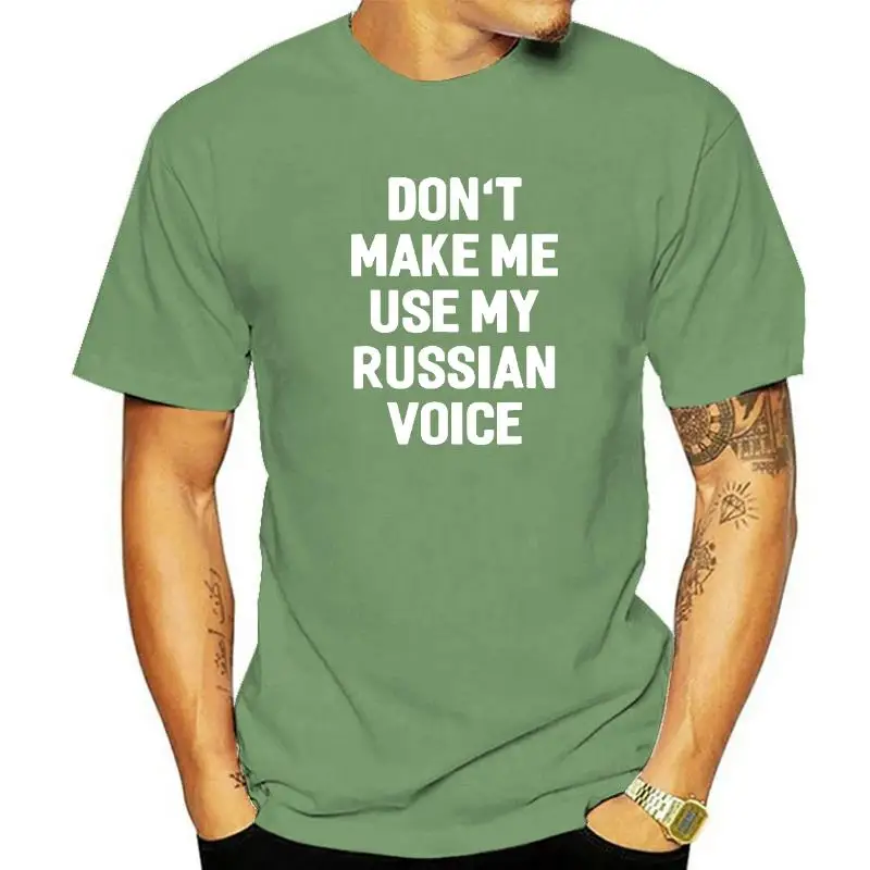 Don't Make Me Use My Russian Voice Funny Sayings T Shirts Graphic Cotton Streetwear Short Sleeve Harajuku Oversized T-shirt