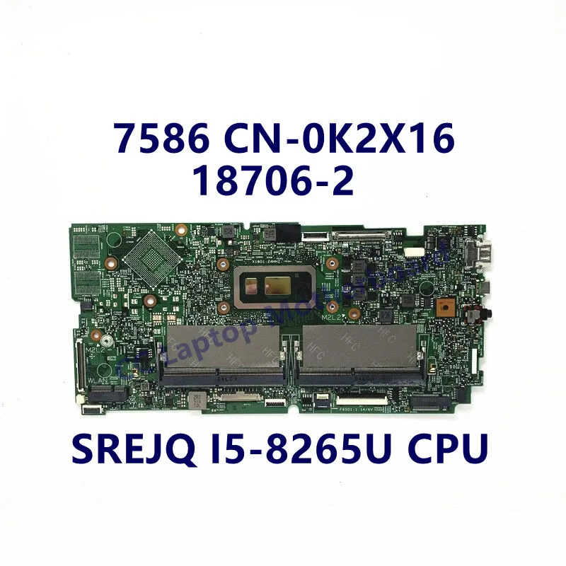 

CN-0K2X16 0K2X16 K2X16 Mainboard For Dell 7586 Laptop Motherboard With SREJQ I5-8265U CPU 18706-2 100% Fully Tested Working Well