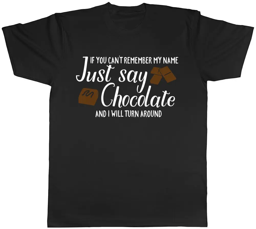 If You Can't Remember My Name Chocolate Funny Mens Womens Ladies T-Shirt Anime Graphic T-shirts For Men