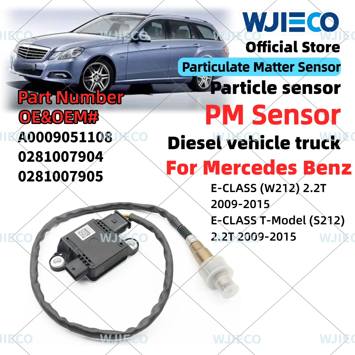 

Датчик твердых частиц A0009051108 WJIECO для Mercedes Benz E-CLASS (W212 S212) с дизельным двигателем 2.2T, артикул 0281007904, датчик PM 0281007905