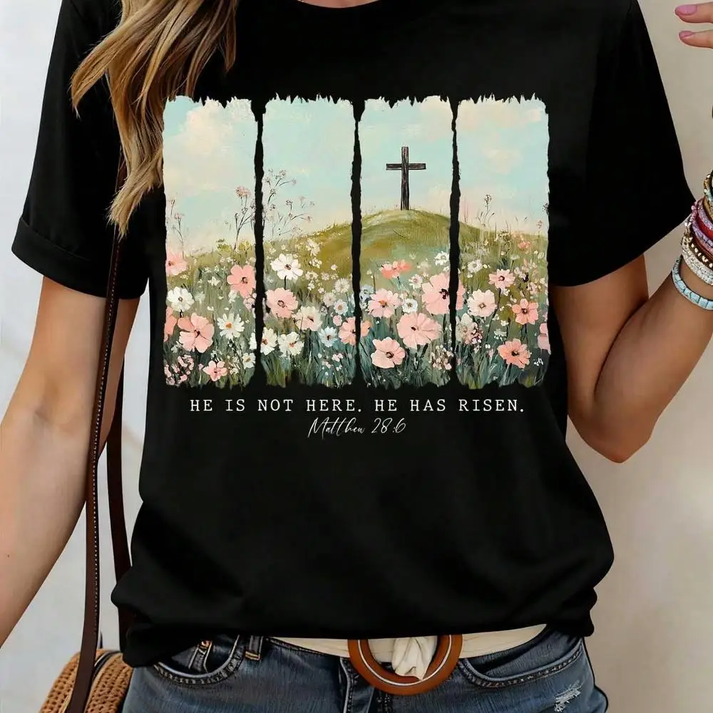 Women s Easter Cross And Flowers He Is Not Here He Has Risen Matthew 28 6 Print Round Neck T-Shirt Fashion Cotton Casual Round Neck Top For Sprin