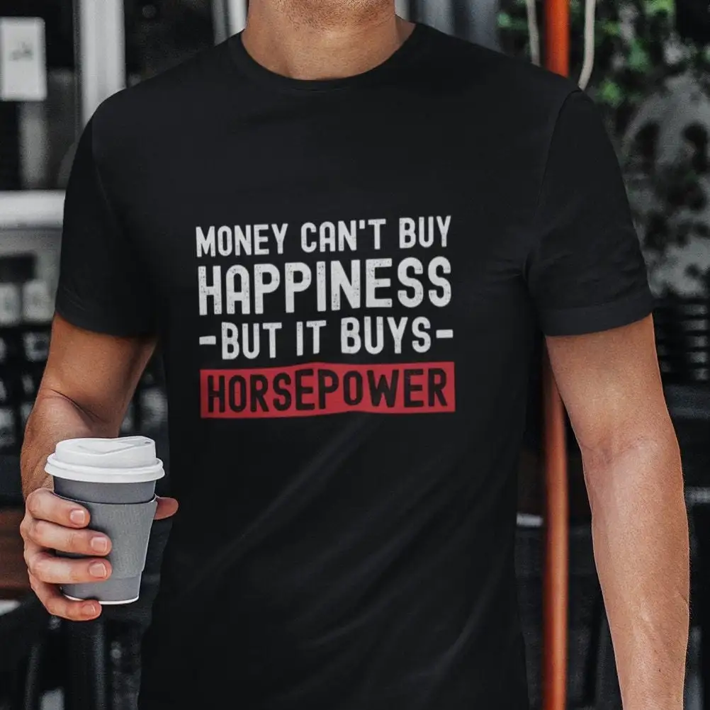 Funny T Shirt Men Money Can'T Buy Happiness But It Buys Horsepower Car Guy Lover Enthusiast S Him