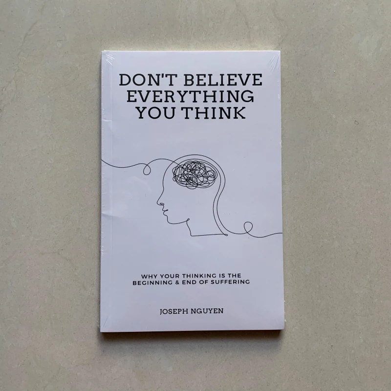 Don't Believe Everything You Think by Joseph Nguyen Why Your Thinking Is The Beginning & End Of Suffering Paperback English Book