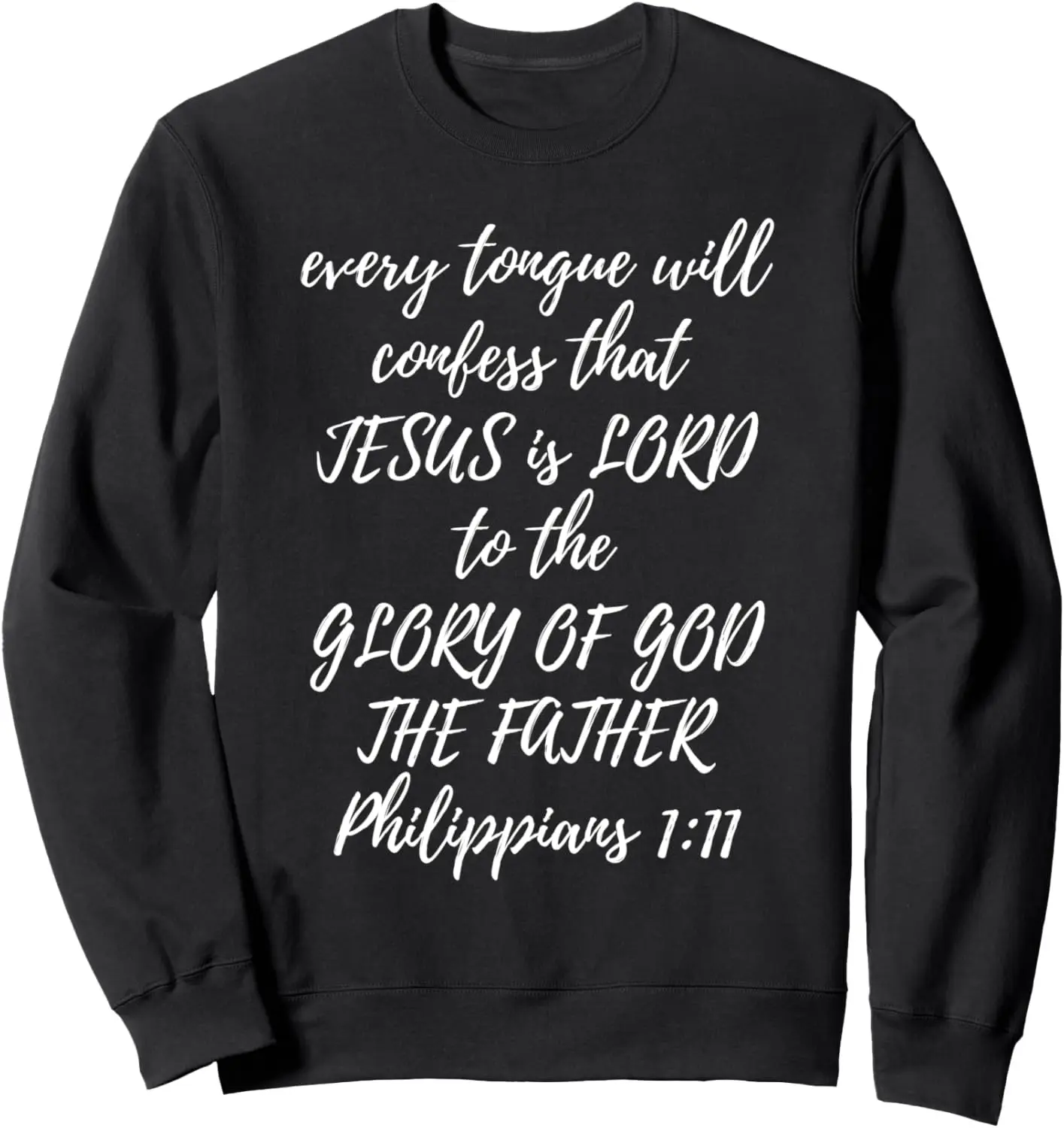 

Christian Bible Quote - every tongue will confess Jesus Sweatshirt