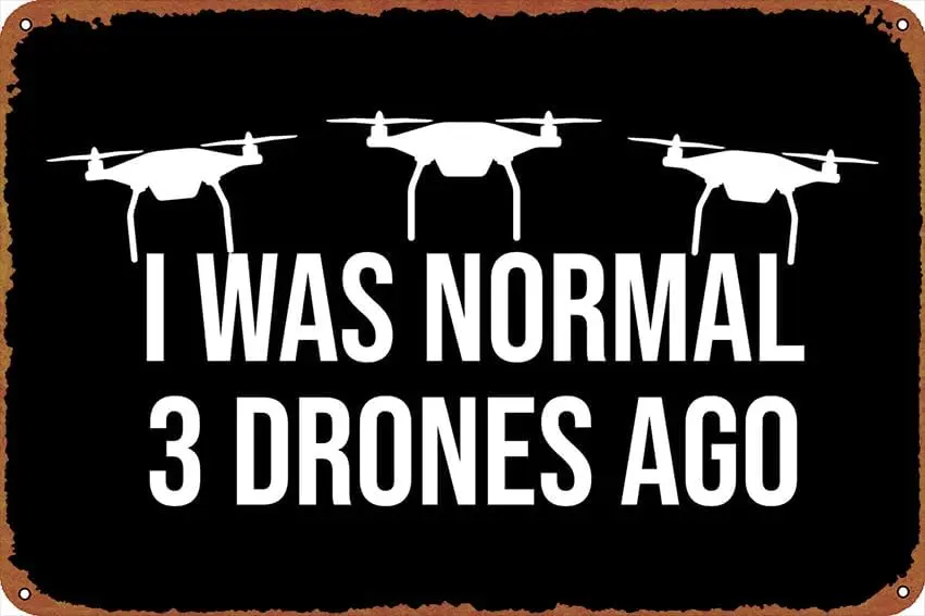 I Was Normal 3 Drones Ago Animation Posters Metal Sign Tin Metal Retro Wall Decor for Home,Street,Gate,Bars,Club