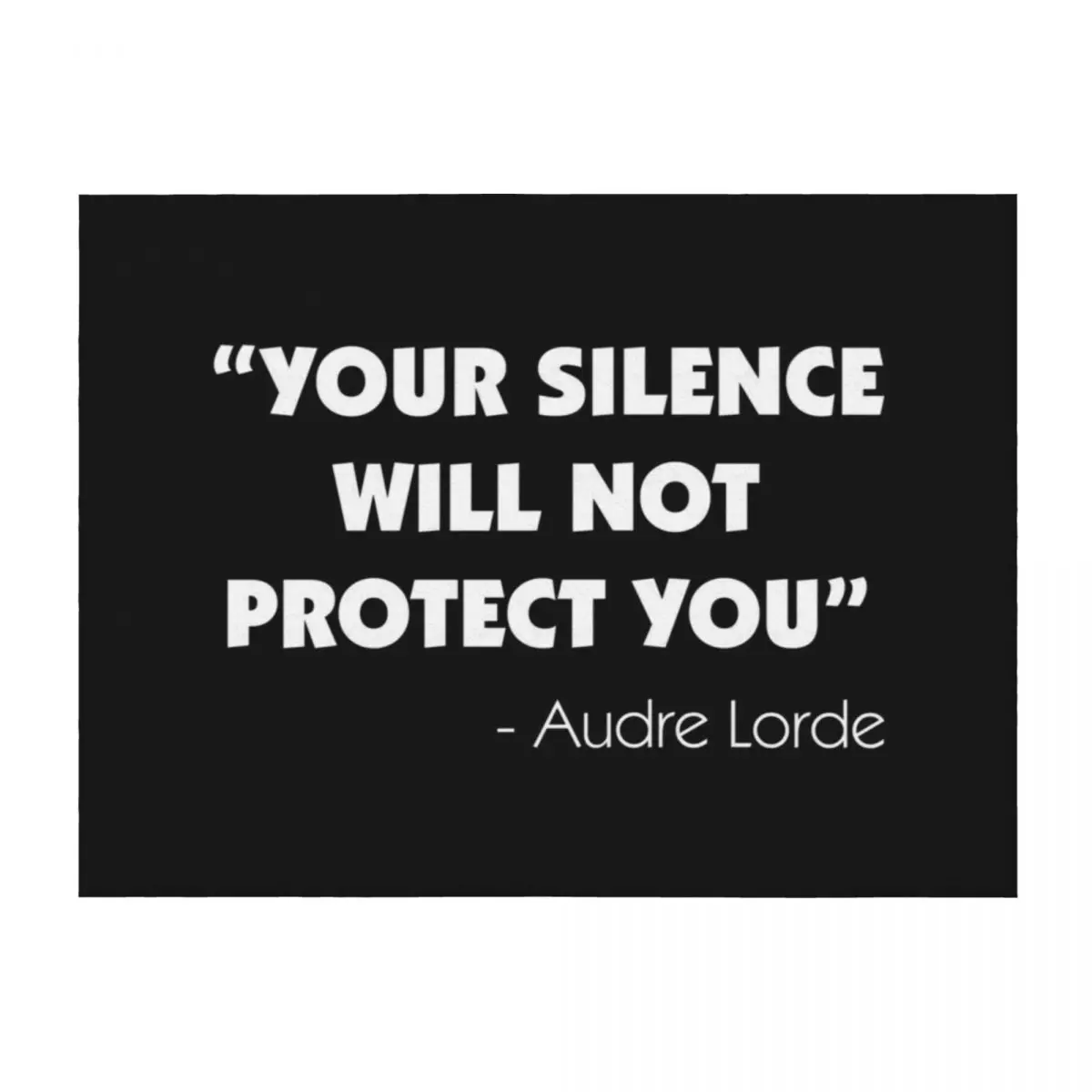 

Your Silence Will Not Protect you - Audre Lorde (white) Throw Blanket cosplay anime Flannels Giant Sofa funny gift Blankets