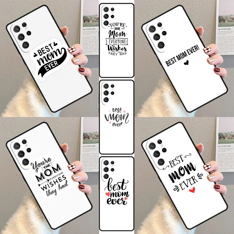 Best mom ever quotes Phone Case For Samsung Galaxy S23 S21 S20 FE S24 S22 Ultra Note20 S10 S9 S8 Plus Silicone Cover