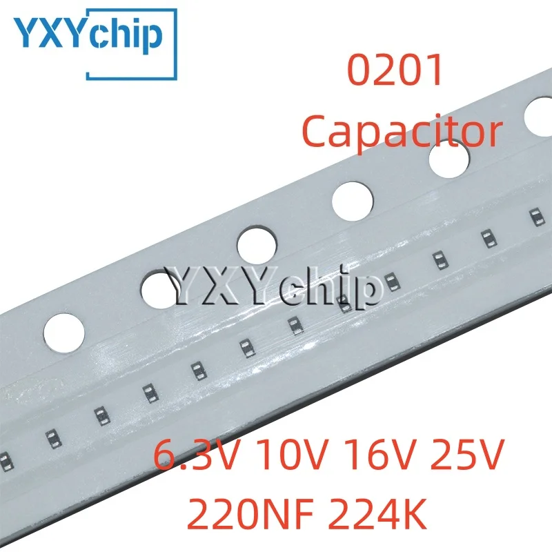100PCS 0201 220NF 6.3V 10V 16V 25V ±10% 0.22UF 224K X5R SMD Chip Multilayer Ceramic Capacitor
