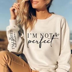 I'm Not Perfect I'm Limited Edition Women Pullover Sweatshirt Long Sleeve Casual Sports Lady Oversized Hoodie Hoodies