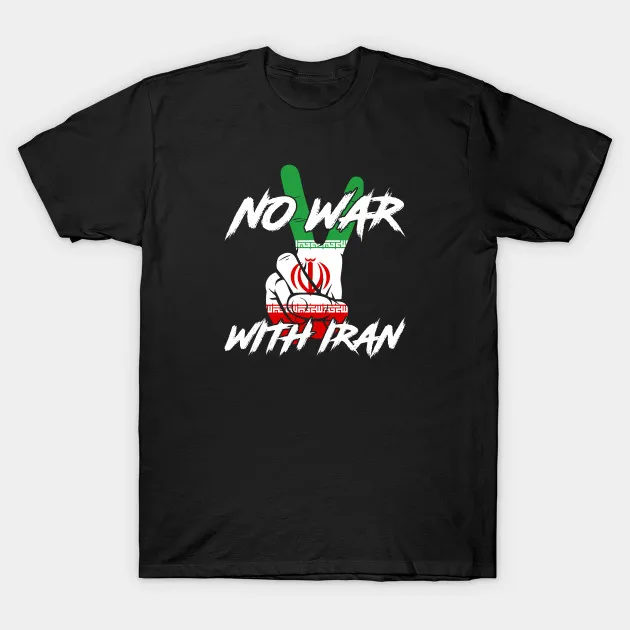 

No War with Iran. Unique Peace Slogan Iranian Flag T Shirt. New 100% Cotton Short Sleeve O-Neck T-shirt Casual Clothing Mens Top