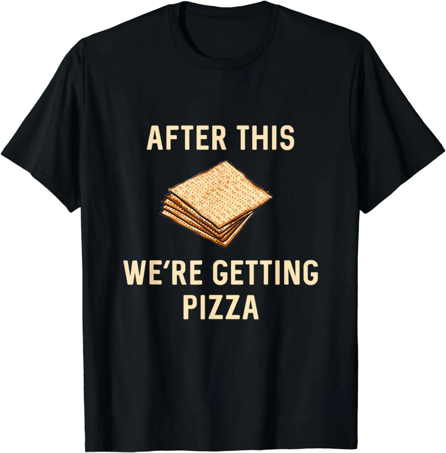 NEW Passover Matzah After This We're Getting Pizza Jewish T-Shirt - MADE IN USA