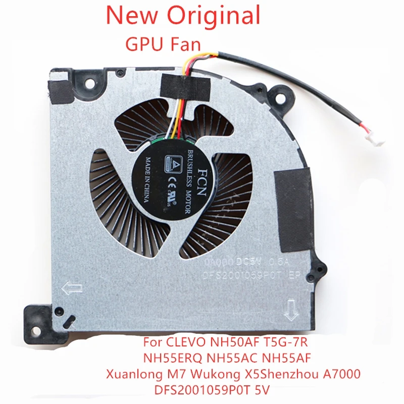 

New Original Laptop GPU Cooling Fan For CLEVO NH50AF T5G-7R NH55ERQ Xuanlong M7 Wukong X5 Shenzhou A7000 Fan DFS2001059P0T 5V