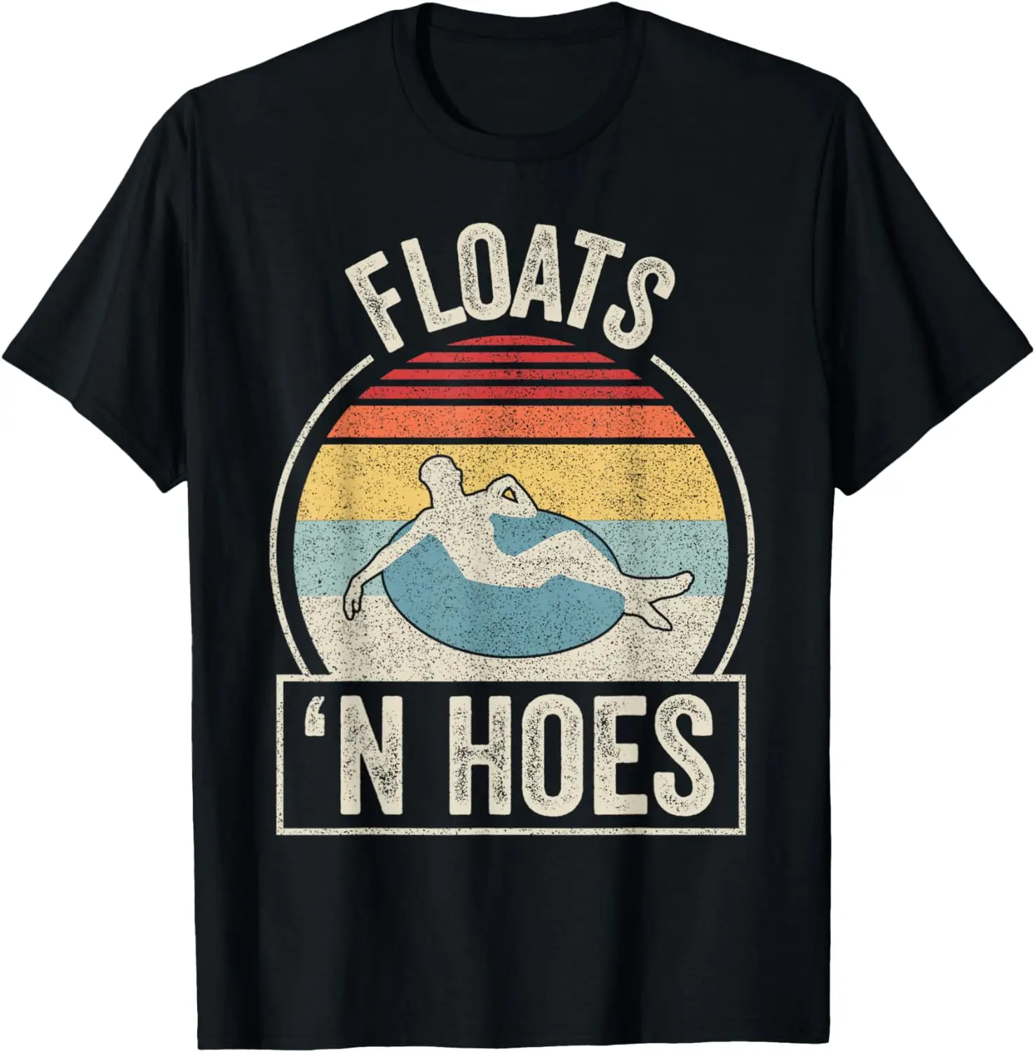 

Vintage Retro Floats And Hoes Float Trip Tubing River Float T-Shirt