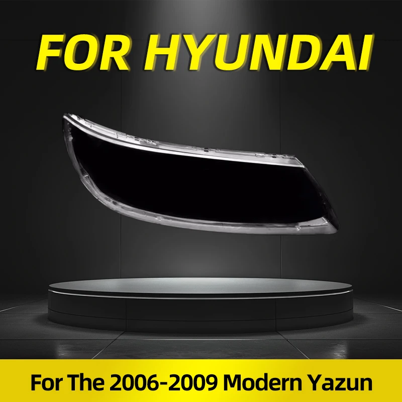 Подходит для Hyundai Yazun, чехлы на фары 2006 2007, 2008, 2009, модели, новые фары Yazun, прозрачный абажур, защита от пожелтения