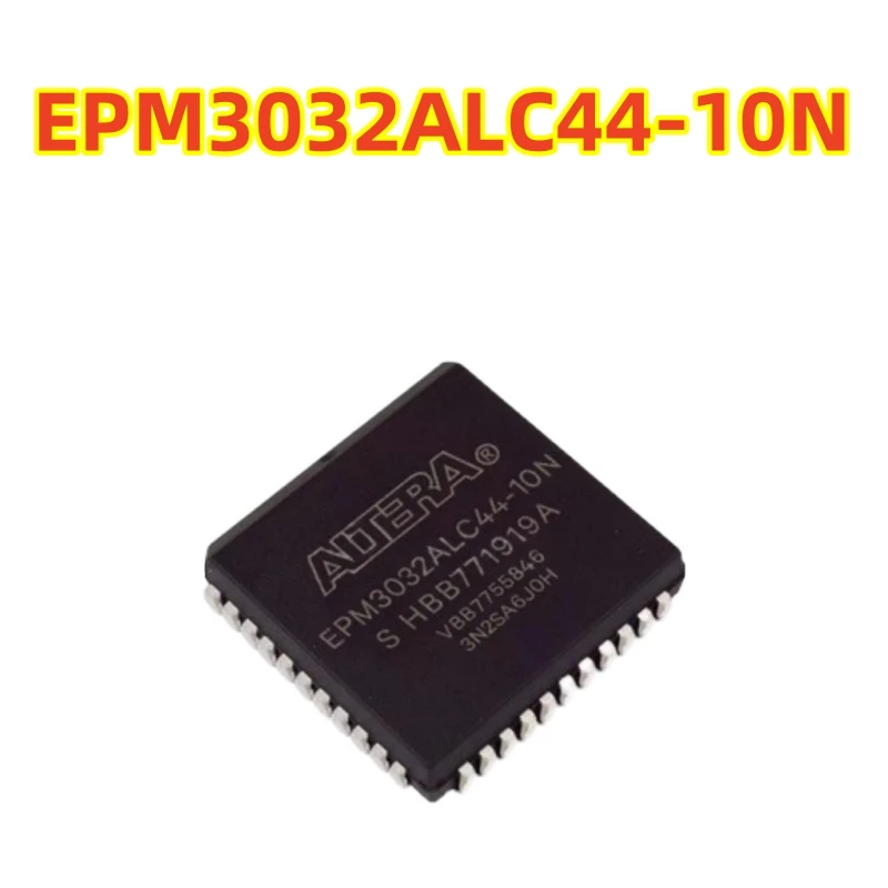 Original EPM3032ALC44-10N EPM3032ALC44 complex programmable logic device (CPLD) 44-PLCC (16.59x16.59 mm) 100% brand new chips