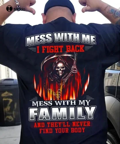 Mess With My Family They'Ll Never Find Your Body Reaper Men Tshirt S-3Xl Black
