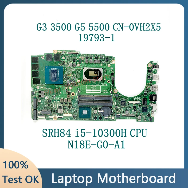 

Mainboard VH2X5 0VH2X5 CN-0VH2X5 With SRH84 i5-10300H CPU FOR DELL G3 3500 G5 5500 Laptop Motherboard 19793-1 100% Working Wel