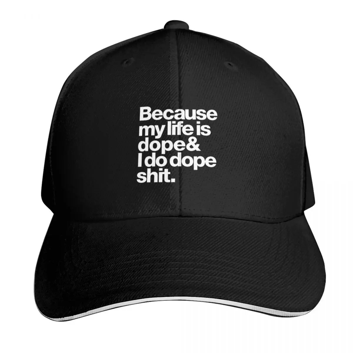

Because My Life Is Dope Baseball Cap custom Hat Christmas Hat Gentleman Hat Beach Outing Hats Woman Men's