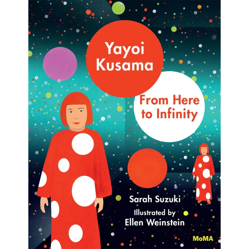 

Yayoi Kusama From Here To Infinity Sarah Suzuki And Ellen Weinstein The Museum Of Modern Art New York 9781633450394 Book