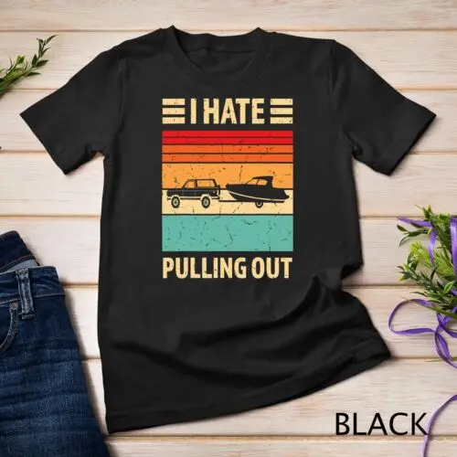 Retro Boating I Hate Pulling Out Funny Boat Captain Unisex T-shirt