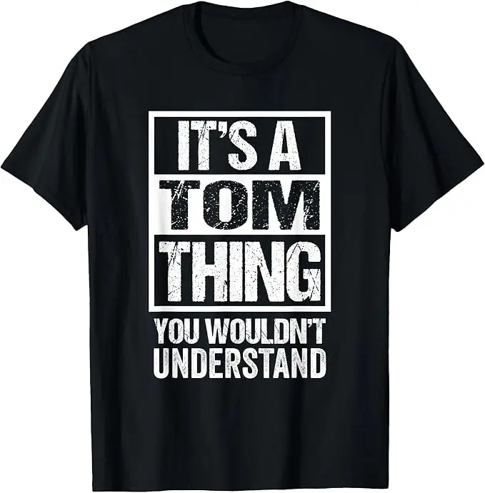 Es ist eine Tom-Sache, die du nicht verstehen würdest T-Shirt Y2k Lustige Geschenkideen für meinen Freund Tom Personalisiertes Spruch-T-Shirt Neuheit – Detail 17