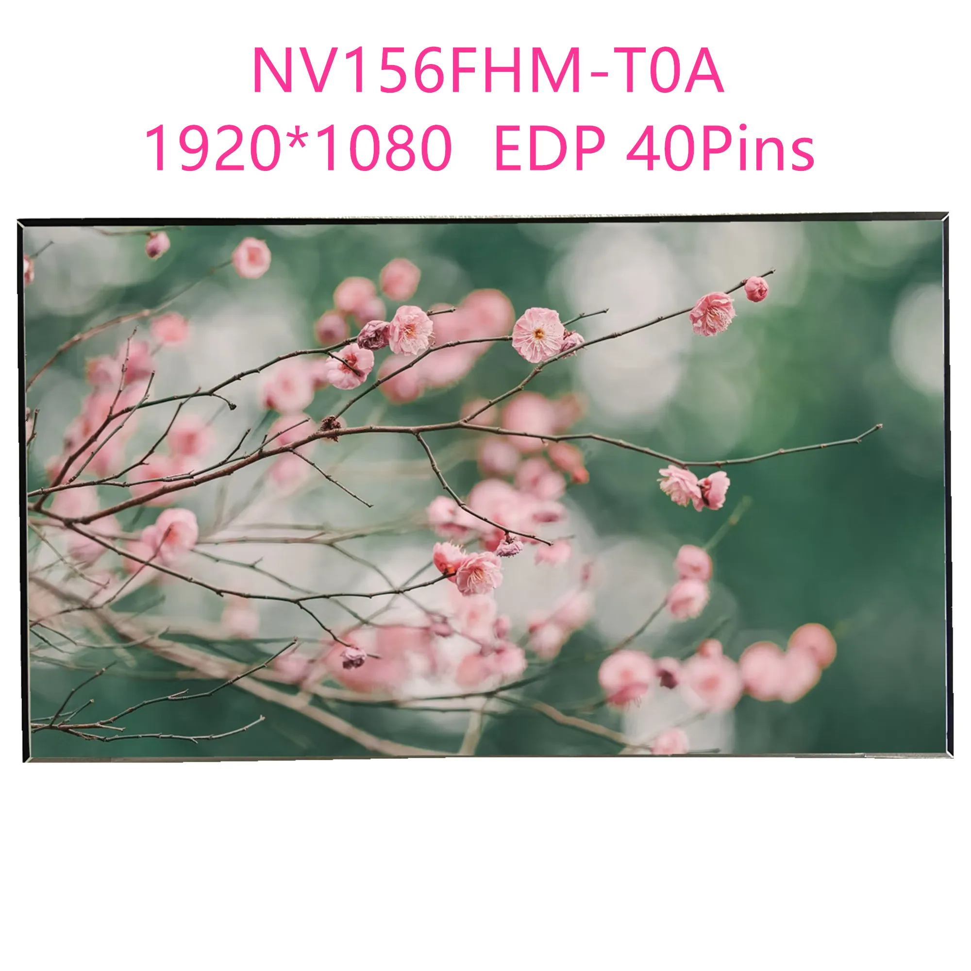 

NV156FHM-T0A EDP 40 Pins 1920*1080 15.6'' Laptop LCD Touch Screen Panel Matrix