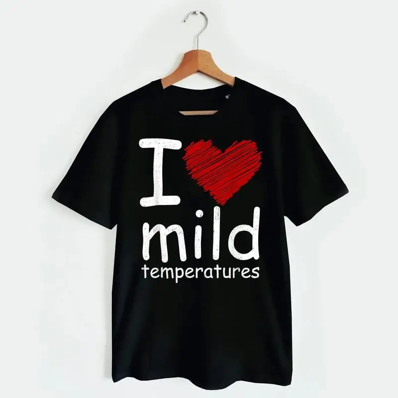

"I Love Mild Temperatures" Funny T-Shirt, Weather Enthusiast Gift, Casual Summer Spring Tee, Men & Women Outdoors Wear