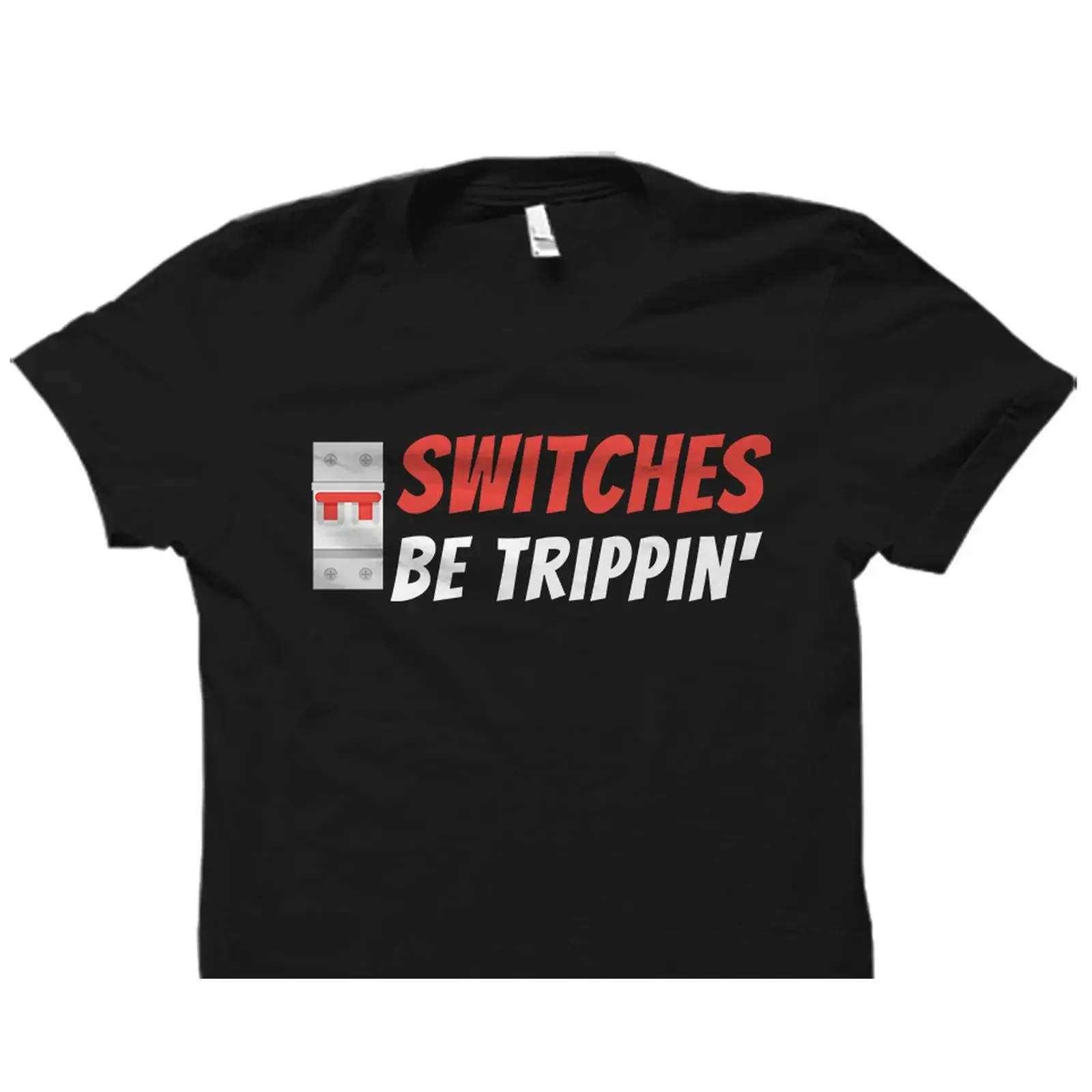 Switches Be Trippin' Funny Electrician T Shirt Lineman Electrical Technician GifT vintage Washed Slightly Top For Everyday Wear