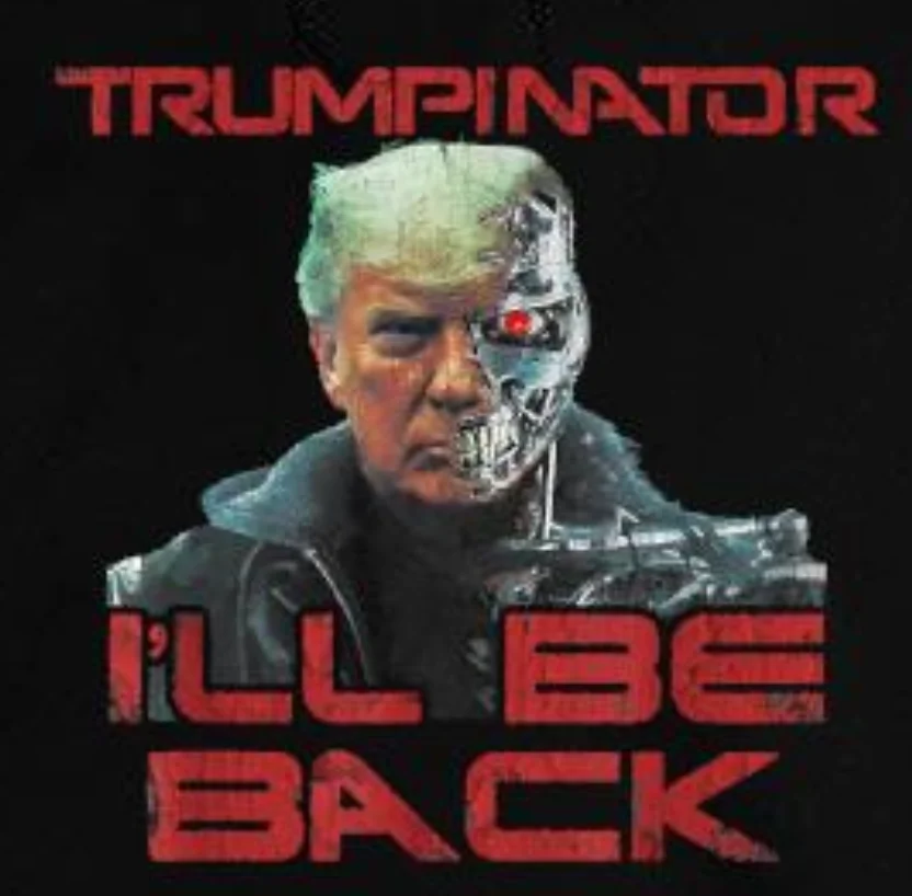 Donald Trump 2024 Trumpinator I'll Be Back T-Shirt. Summer Cotton Short Sleeve O-Neck Mens T Shirt New S-3XL