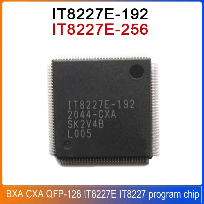

IT8227E-192 IT8227E-256 BXA CXA QFP-128 IT8227E IT8227 program chip