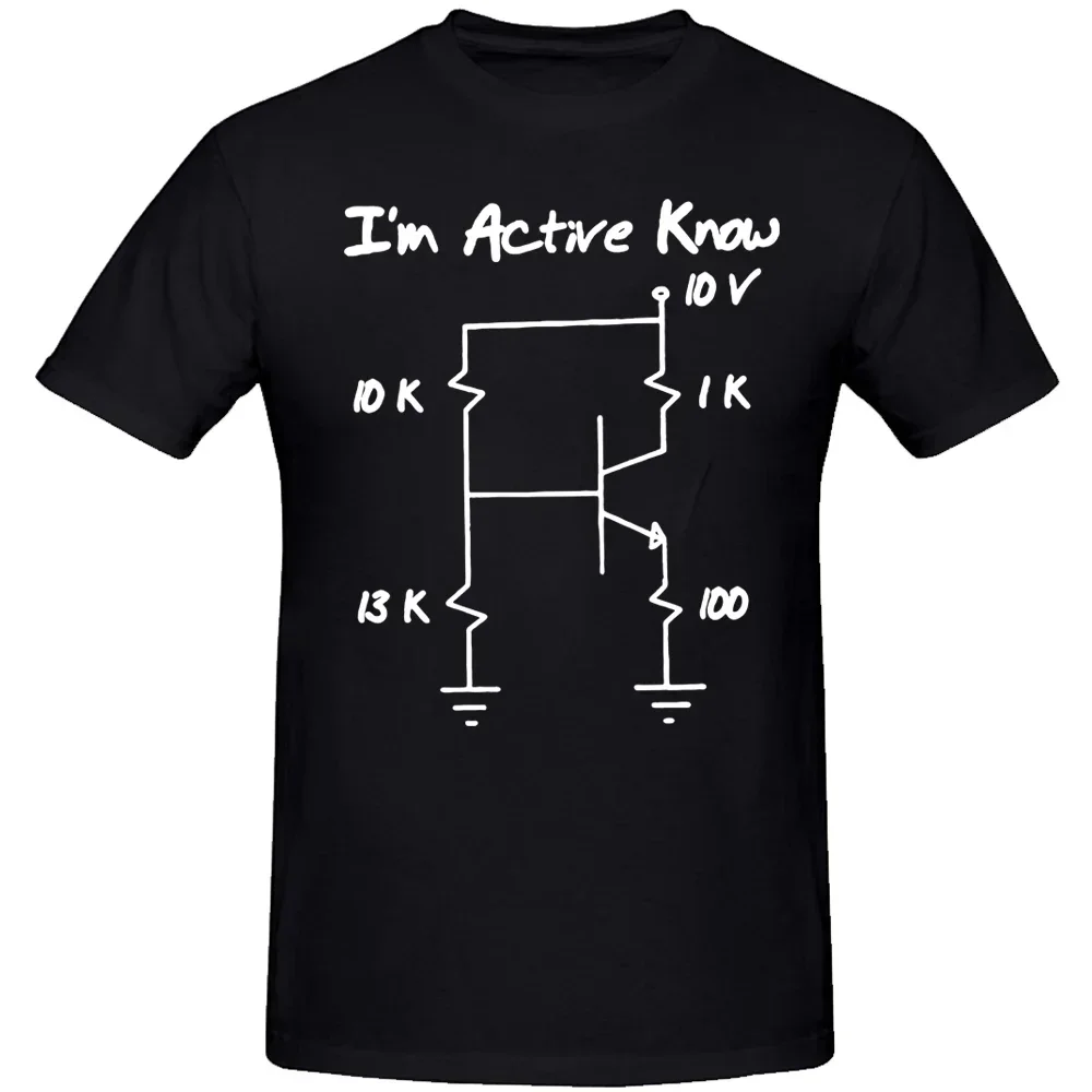 Funny Birthday Gift Electronic Engineer Transistor I Am Active T-Shirt Round Neck Humorous T Shirt Men Clothing Streetwear