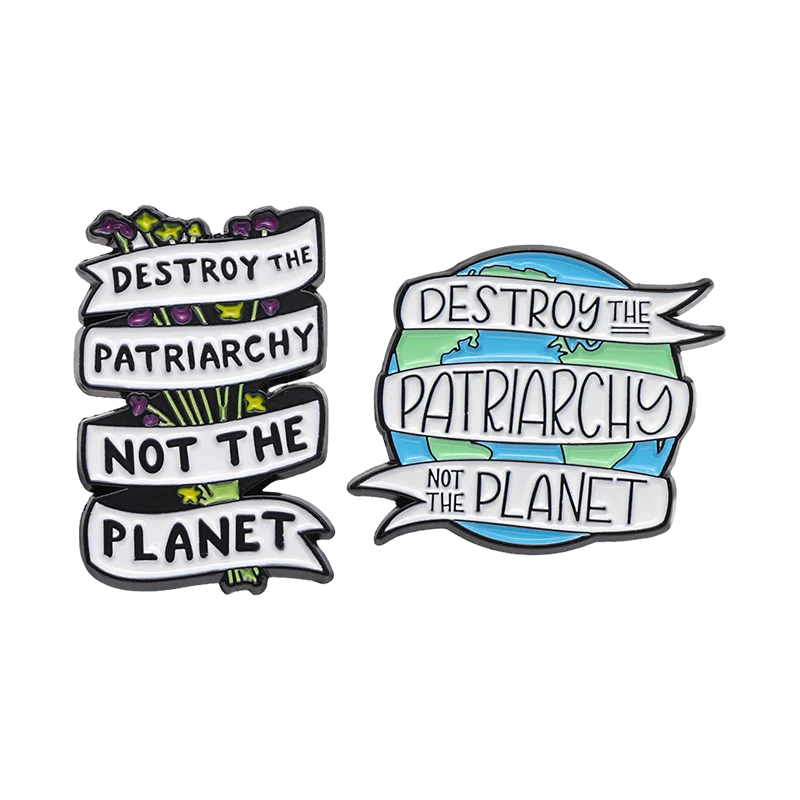 Destroy The Patriarchy Not The Planet Brooch Enamel Pins Custom Badge Metal Jewelry Wholesale Men Women Backpack Hat Accessories