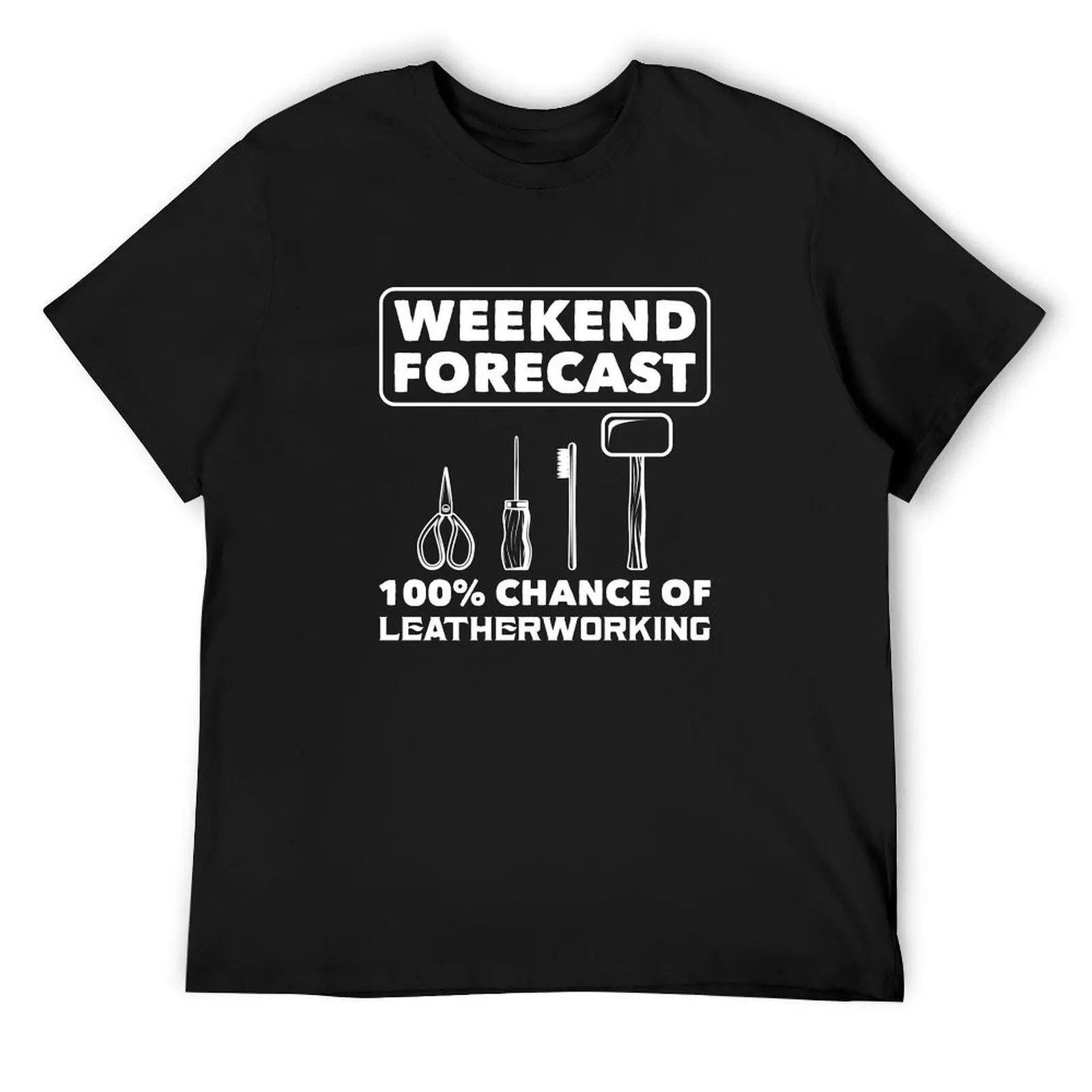 

Weekend Forecast 100% Chance of Leatherworking T-Shirt summer top anime stuff vintage clothes Short sleeve tee men