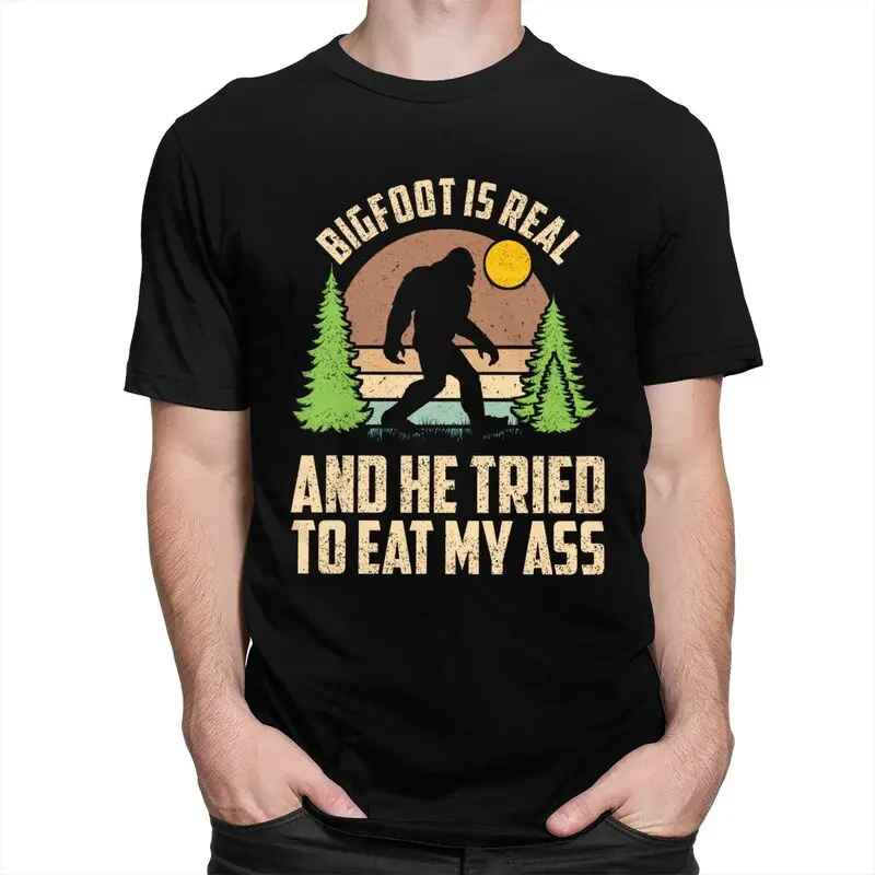 Custom Bigfoot Is Real And He Tried To Eat My Ass T Shirt for Men Pure Cotton Tshirt Tee Short Sleeve T-shirts Slim Fit Clothing